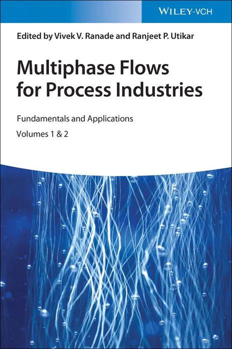Cover of Multiphase Flows for Process Industries: Fundamentals and Applications, Volumes 1 and 2